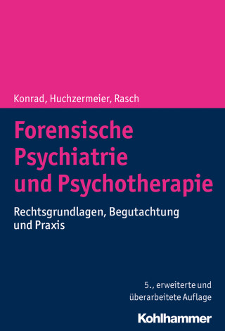 Norbert Konrad, Christian Huchzermeier, Wilfried Rasch: Forensische Psychiatrie und Psychotherapie