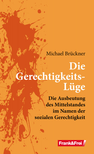 Michael Brückner: Die Gerechtigkeits-Lüge