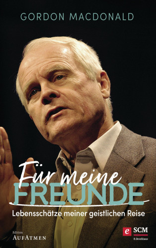 Gordon MacDonald: Für meine Freunde