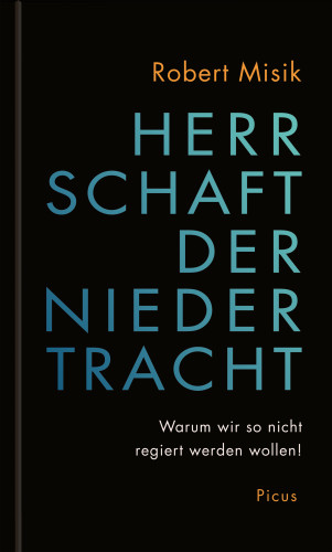 Robert Misik: Herrschaft der Niedertracht