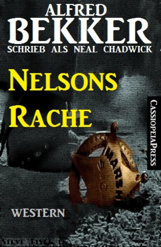 Alfred Bekker: Alfred Bekker schrieb als Neal Chadwick - Nelsons Rache