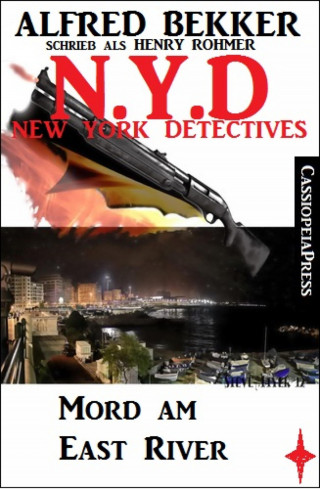 Alfred Bekker: Henry Rohmer, N.Y.D. - Mord am East River (New York Detectives)