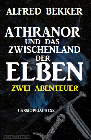 Alfred Bekker: Athranor und das Zwischenland der Elben: Zwei Abenteuer