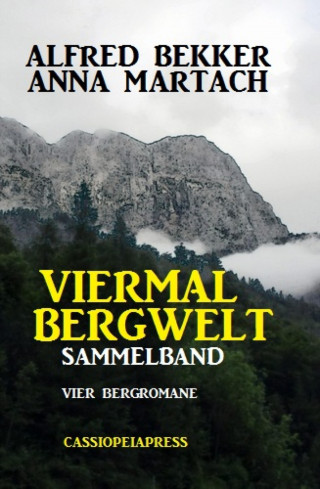 Alfred Bekker, Anna Martach: Viermal Bergwelt: Sammelband