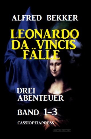 Alfred Bekker: Leonardo da Vincis Fälle: Drei Abenteuer, Band 1-3