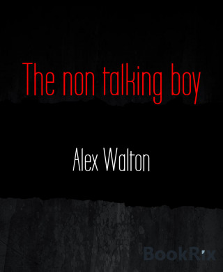 Alex Walton: The non talking boy