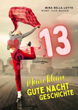 Romy van Mader, Mira Bella-Lotte: Meine kleine Gute Nacht Geschichte: 13