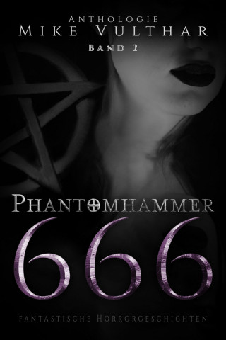Mike Vulthar: Phantomhammer 666 – Band 2
