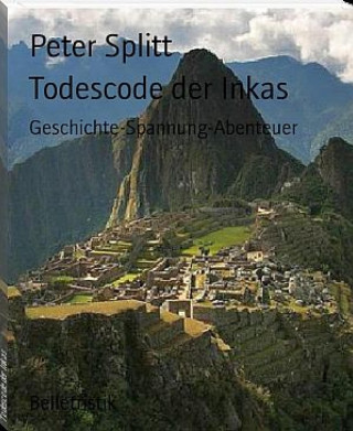 Peter Splitt: Todescode der Inkas