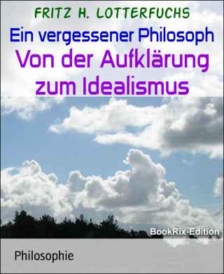 Fritz H. Lotterfuchs: Ein vergessener Philosoph