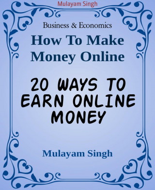 Mulayam Singh: 20 WAYS TO EARN ONLINE MONEY