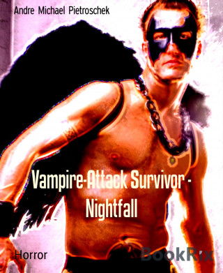 Andre Michael Pietroschek: Vampire-Attack Survivor - Nightfall