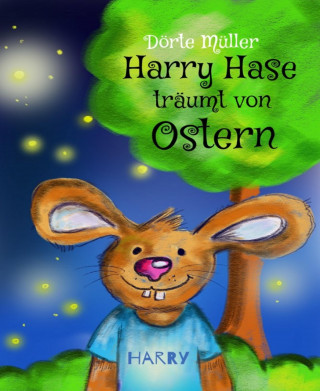 Dörte Müller: Harry Hase träumt von Ostern
