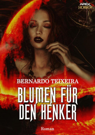 Bernardo Teixeira: BLUMEN FÜR DEN HENKER