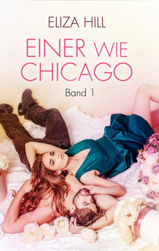 Eliza Hill: Einer wie Chicago: Band 1