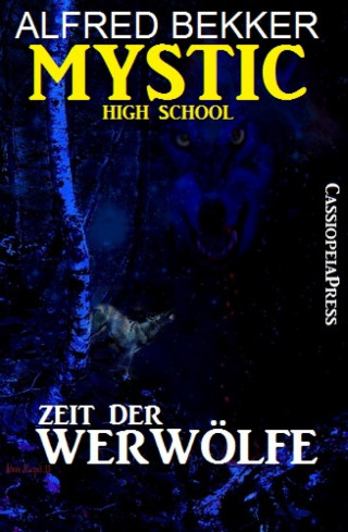 Alfred Bekker: Mystic High School - Zeit der Werwölfe