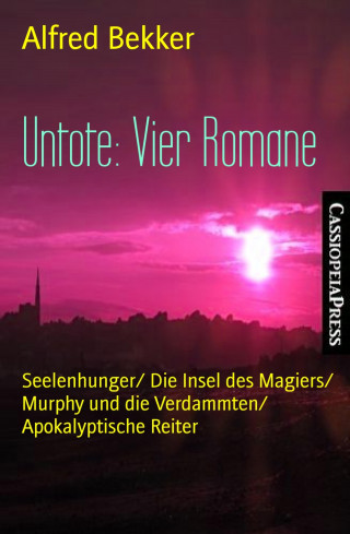 Alfred Bekker: Untote: Vier Romane