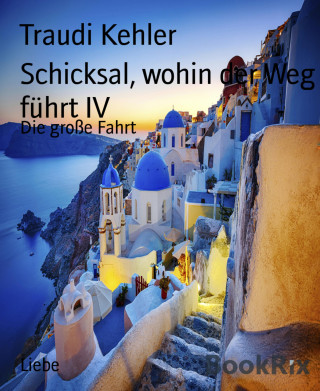 Traudi Kehler: Schicksal, wohin der Weg führt IV