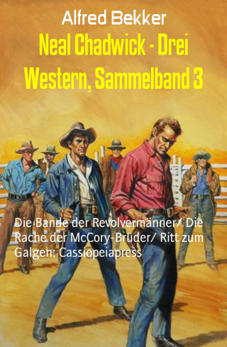 Alfred Bekker: Neal Chadwick - Drei Western, Sammelband 3