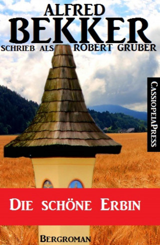 Alfred Bekker: Alfred Bekker schrieb als Robert Gruber: Die schöne Erbin