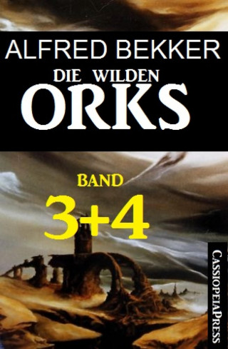 Alfred Bekker: Die wilden Orks, Band 3 und 4