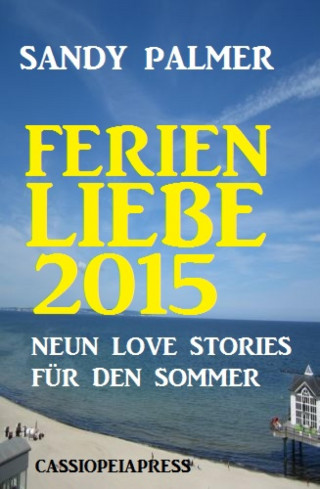 Sandy Palmer: Ferienliebe 2015: Neun Love Stories für den Sommer