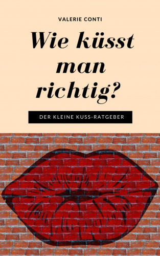 Valerie Conti: Wie küsst man richtig?