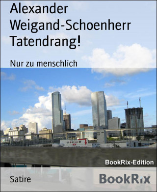 Alexander Weigand-Schoenherr: Tatendrang!