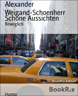 Alexander Weigand-Schoenherr: Schöne Aussichten