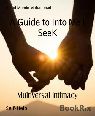 Abdul Mumin Muhammad: A Guide to Into Me I SeeK