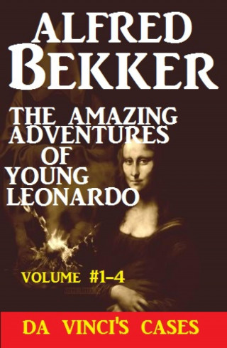 Alfred Bekker: The Amazing Adventures of Young Leonardo