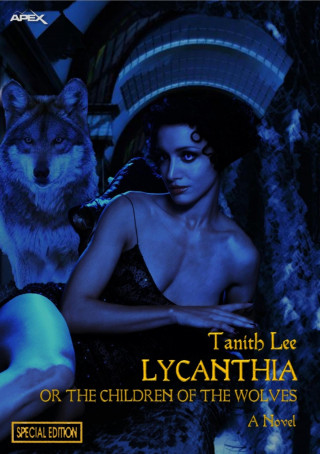 Tanith Lee: LYCANTHIA OR THE CHILDREN OF THE WOLVES (Special Edition)