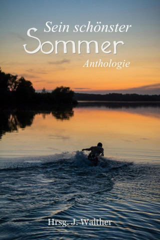 J. Walther, Paul Senftenberg, Elisa Schwarz, Justin C. Skylark: Sein schönster Sommer