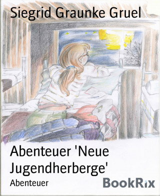 Siegrid Graunke Gruel: Abenteuer 'Neue Jugendherberge'