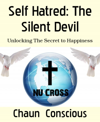 Chaun Conscious: Self Hatred: The Silent Devil