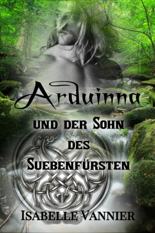 Isabelle Vannier: Arduinna und der Sohn des Suebenfürsten