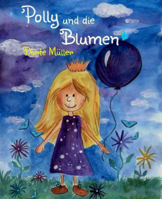 Dörte Müller: Polly und die Blumen