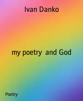 Ivan Danko: my poetry and God