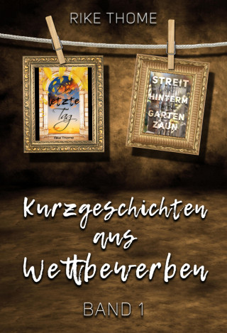 Rike Thome: Kurzgeschichten aus Wettbewerben