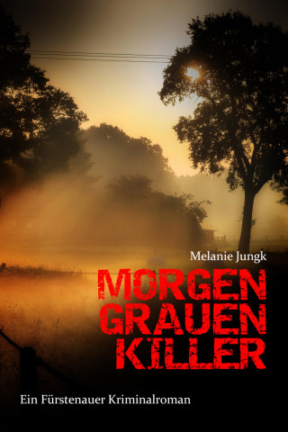 Melanie Jungk: Morgengrauenkiller