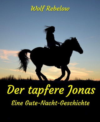 Wolf Rebelow: Der tapfere Jonas