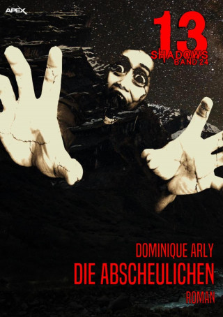 Dominique Arly: 13 SHADOWS, Band 24: DIE ABSCHEULICHEN