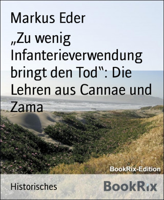 Markus Eder: "Zu wenig Infanterieverwendung bringt den Tod": Die Lehren aus Cannae und Zama