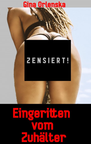Gina Orlenska: Eingeritten vom Zuhälter