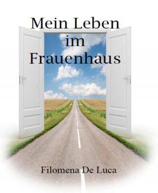 Filomena De Luca: Mein Leben im Frauenhaus