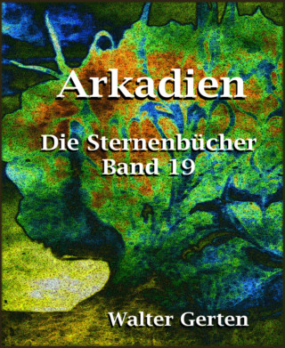 Walter Gerten: Arkadien