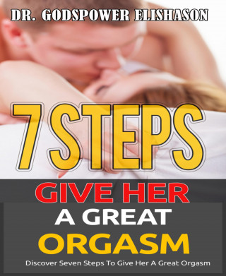 Godspower Elishason: Giving Her A Great Orgasm
