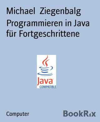 Michael Ziegenbalg: Programmieren in Java für Fortgeschrittene