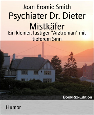 Joan Eromie Smith: Psychiater Dr. Dieter Mistkäfer