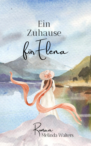 Melinda Walters: Ein Zuhause für Elena